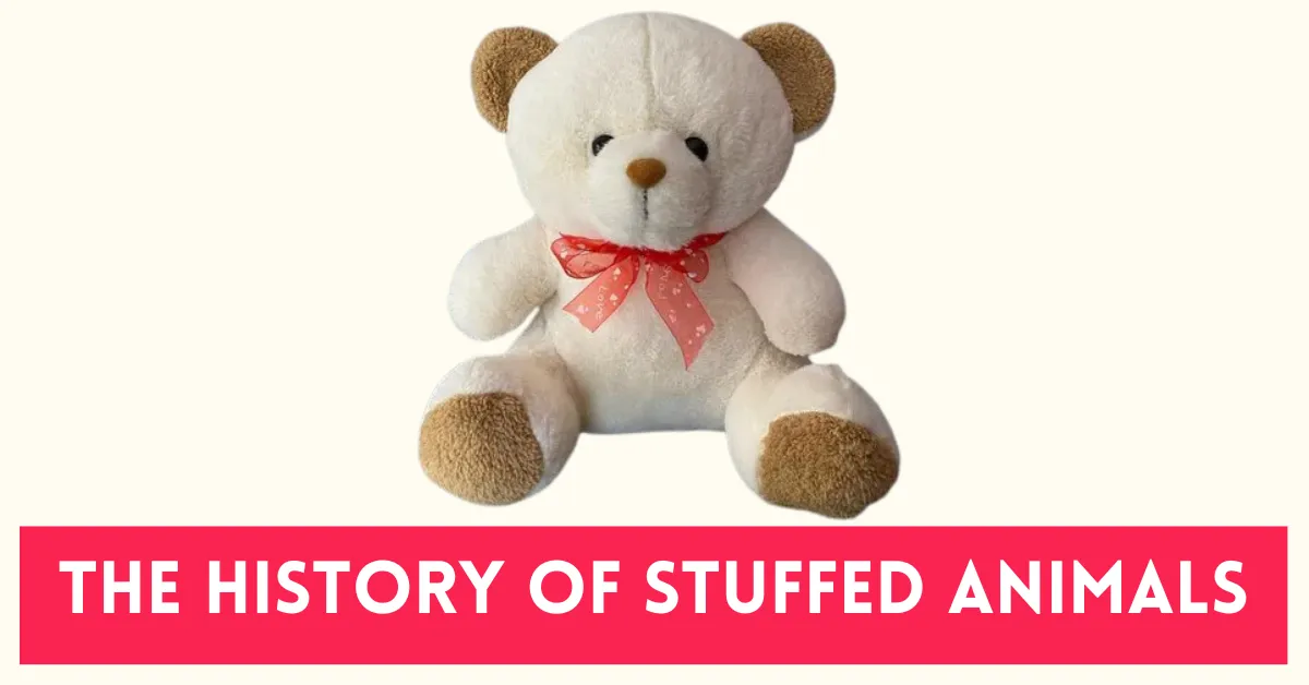 The History of Stuffed Animals