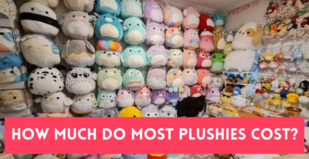 How Much Do Most Plushies Cost